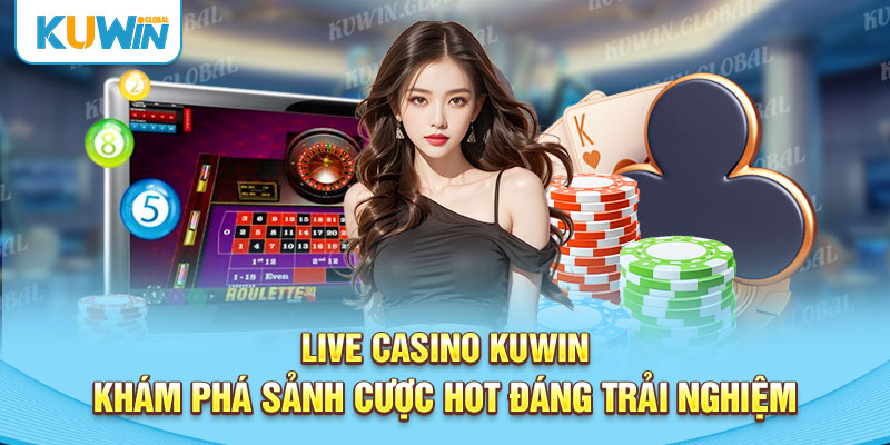 Giới thiệu sân chơi casino trực tuyến Kuwin