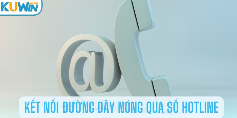 Kết nối đường dây nóng qua số hotline