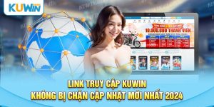 cập nhật link vào kuwin mới nhất năm 2024