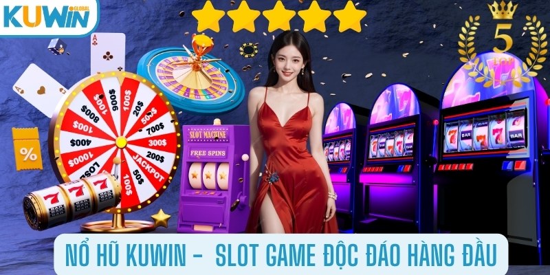 Nổ Hũ Kuwin - Slot Game Độc Đáo Hàng Đầu